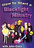 How To Start A Blacklight Ministry 